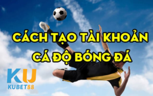 Hướng dẫn tạo tài khoản cá độ bóng đá trực tuyến nhanh nhất